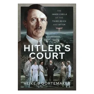 Hitler's Court - B, G rtemaker, Heike