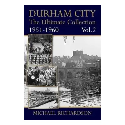 Durham City: The Ultimate Collection Vol2: 1951-1960 - Richardson, Michael