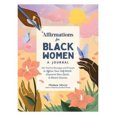 Affirmations for Black Women: A Journal - Adeeyo, Oludara