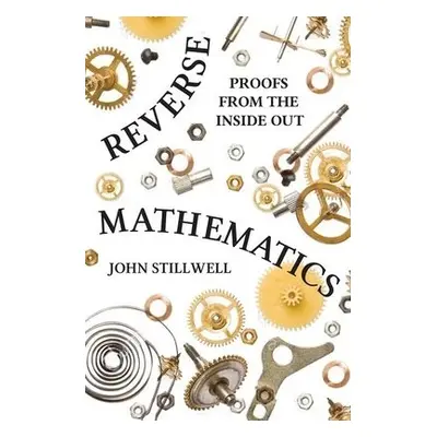 Reverse Mathematics - Stillwell, John