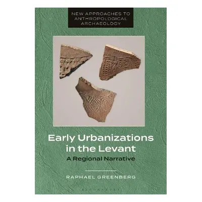 Early Urbanizations in the Levant - Greenberg, Professor Raphael (Tel Aviv University, Israel)