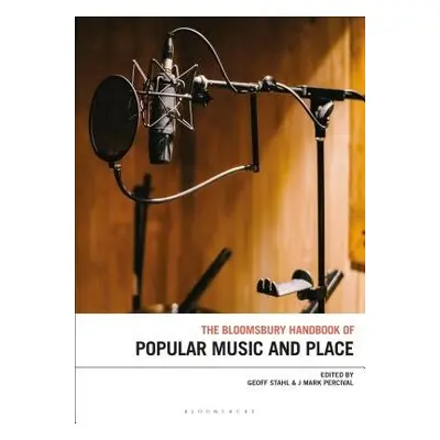 Bloomsbury Handbook of Popular Music, Space and Place