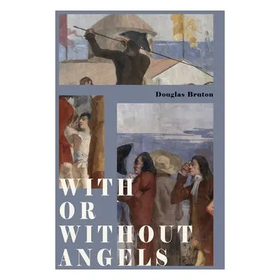 With or Without Angels - Bruton, Douglas