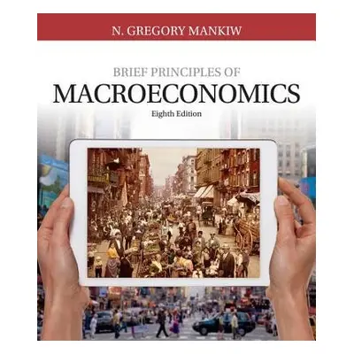 Brief Principles of Macroeconomics - Mankiw, N. (Harvard University)