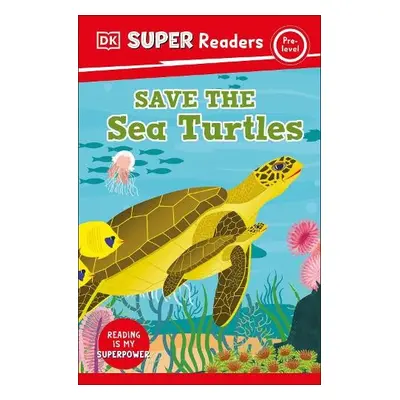 DK Super Readers Pre-Level Save the Sea Turtles - DK