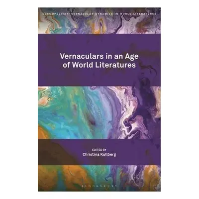 Vernaculars in an Age of World Literatures