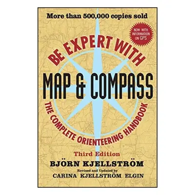 Be Expert with Map and Compass - Kjellstrom, Bjorn a Kjellstrom Elgin, Carina