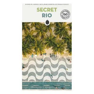 Secret Rio Guide - Jonglez, Thomas a De Almeida E Silva, Manoel a Roiter, Marcio