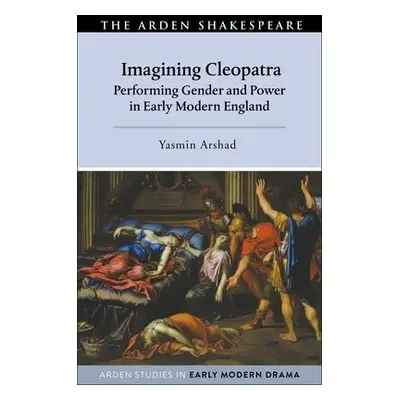 Imagining Cleopatra - Arshad, Yasmin (Independent Scholar, USA)