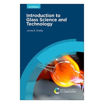 Introduction to Glass Science and Technology - Shelby, James E (Alfred University, USA)