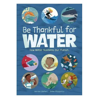 Be Thankful for Water - Ziefert, Harriet