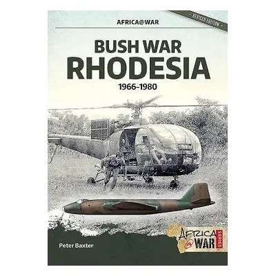 Bush War Rhodesia - Baxter, Peter