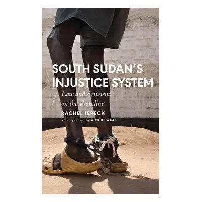 South Sudan’s Injustice System - Ibreck, Rachel