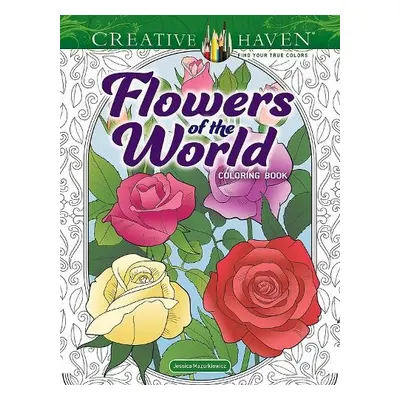 Creative Haven Flowers of the World Coloring Book - Mazurkiewicz, Jessica