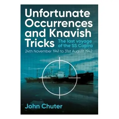 Unfortunate Occurrences and Knavish Tricks - Chuter, John