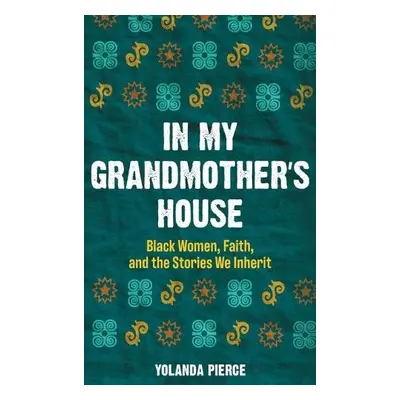 In My Grandmother's House - Pierce, Yolanda