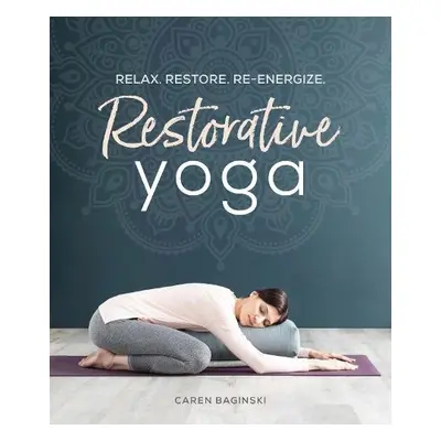 Restorative Yoga - Baginski, Caren