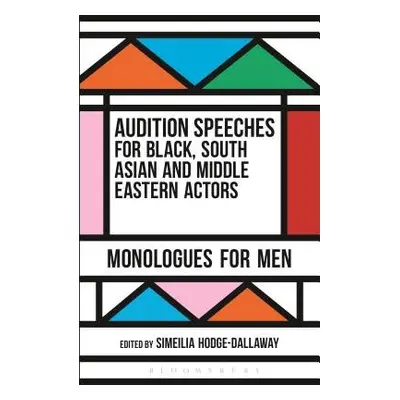 Audition Speeches for Black, South Asian and Middle Eastern Actors: Monologues for Men