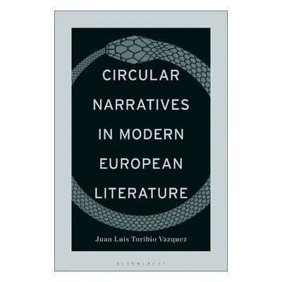 Circular Narratives in Modern European Literature - Toribio Vazquez, Juan Luis (Sam Sharpe Teach