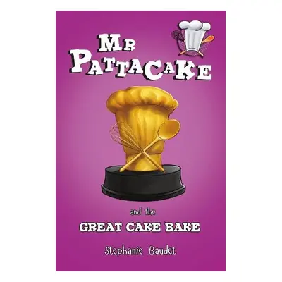 Mr Pattacake and the Great Cake Bake - Baudet, Stephanie