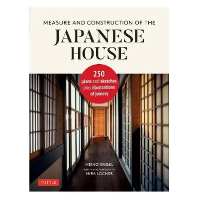 Measure and Construction of the Japanese House - Engel, Heino