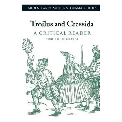 Troilus and Cressida: A Critical Reader