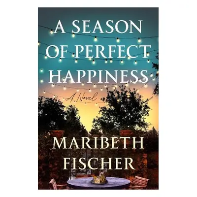 Season Of Perfect Happiness - Fischer, Maribeth