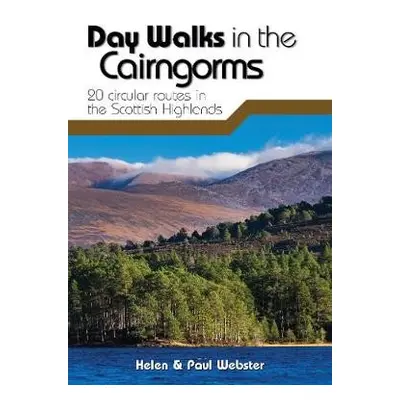 Day Walks in the Cairngorms - Webster, Helen a Webster, Paul