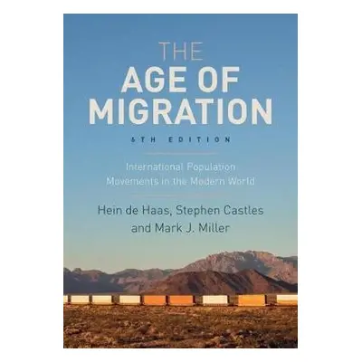 Age of Migration - Haas, Hein de a Castles, Stephen a Miller, Mark J.