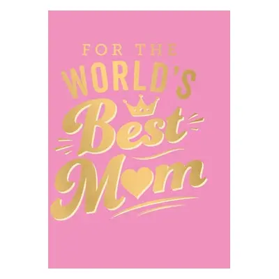 For the World's Best Mum