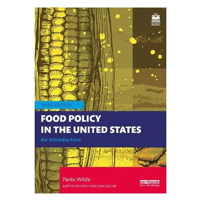 Food Policy in the United States - Wilde, Parke (Tufts University, USA)