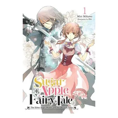 Sugar Apple Fairy Tale, Vol. 1 (light novel) - Mikawa, Miri