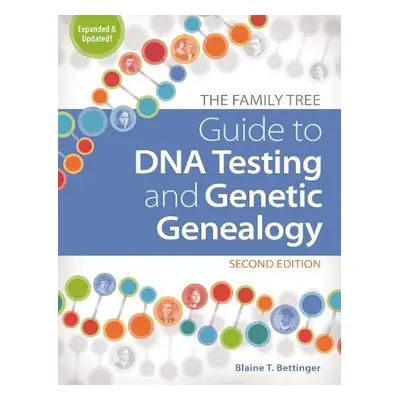 Family Tree Guide to DNA Testing and Genetic Genealogy - T. Bettinger, Blaine