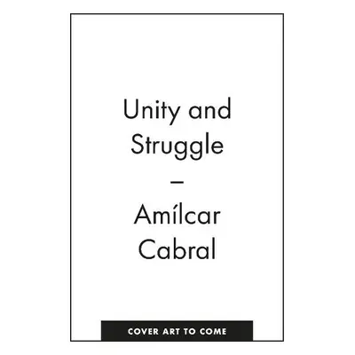 Unity and Struggle - Cabral, Amilcar