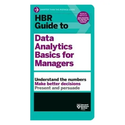 HBR Guide to Data Analytics Basics for Managers (HBR Guide Series) - Harvard Business Review