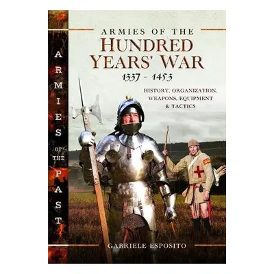 Armies of the Hundred Years' War 1337–1453 - Esposito, Gabriele