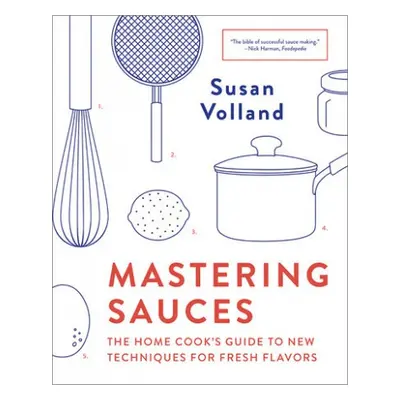 Mastering Sauces - Volland, Susan