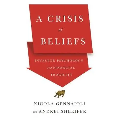 Crisis of Beliefs - Gennaioli, Nicola a Shleifer, Andrei