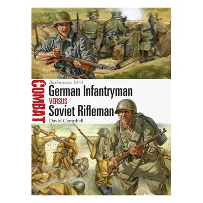 German Infantryman vs Soviet Rifleman - Campbell, David