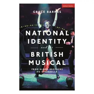 National Identity and the British Musical - Barnes, Grace