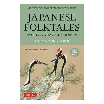 Japanese Folktales for Language Learners - Sato, Eriko, Ph.D. a Sato, Anna