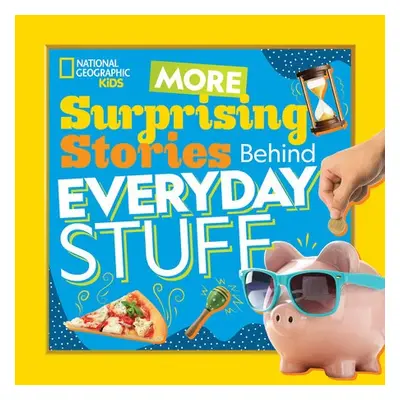 More Surprising Stories Behind Everyday Stuff - National Geographic Kids