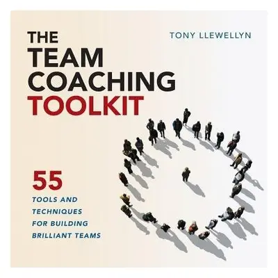 Team Coaching Toolkit - Llewellyn, Tony