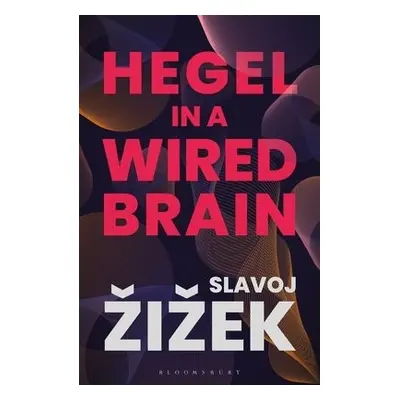 Hegel in A Wired Brain - Zizek, Slavoj