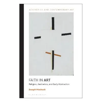 Faith in Art - Masheck, Professor Joseph (Hofstra University, USA)