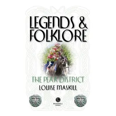 Legends a Folklore The Peak District - Maskill, Louise