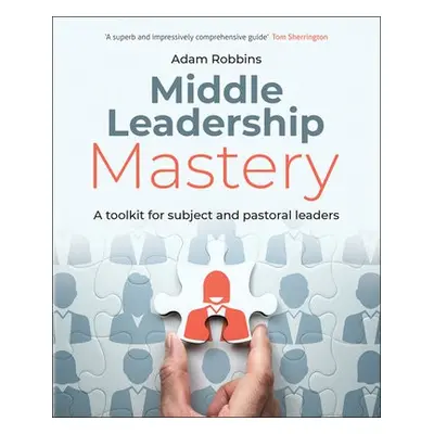 Middle Leadership Mastery - Robbins, Adam