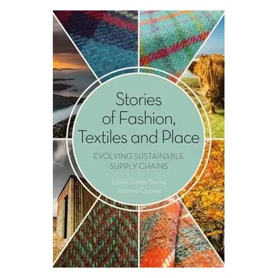 Stories of Fashion, Textiles, and Place - Davis Burns, Leslie (Responsible Global Fashion LLC, U