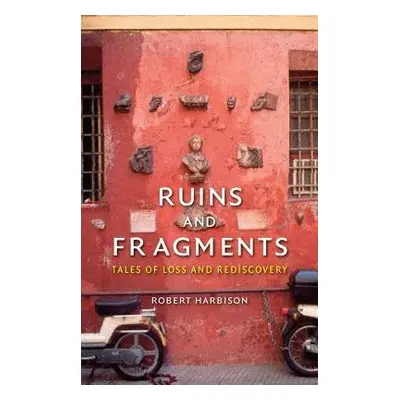 Ruins and Fragments - Harbison, Robert