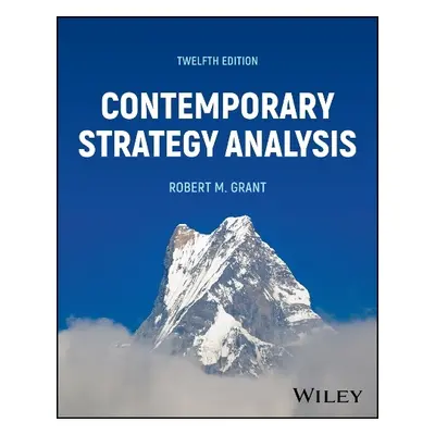 Contemporary Strategy Analysis - Grant, Robert M. (Georgetown University)